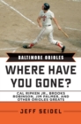 Baltimore Orioles : Where Have You Gone? Cal Ripken Jr., Brooks Robinson, Jim Palmer, and Other Orioles Greats - eBook