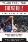 Tales from the Chicago Bulls Locker Room : A Collection of the Greatest Bulls Stories Ever Told - eBook
