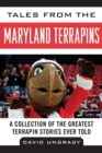 Tales from the Maryland Terrapins : A Collection of the Greatest Terrapin Stories Ever Told - eBook