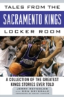 Tales from the Sacramento Kings Locker Room : A Collection of the Greatest Kings Stories Ever Told - eBook