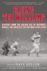 Facing Ted Williams : Players from the Golden Age of Baseball Recall the Greatest Hitter Who Ever Lived - Book