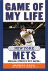 Game of My Life New York Mets : Memorable Stories of Mets Baseball - eBook