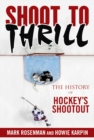 Shoot to Thrill : The History of Hockey?s Shootout - eBook