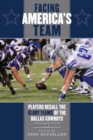 Facing America's Team : Players Recall the Glory Years of the Dallas Cowboys - eBook