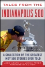 Tales from the Indianapolis 500 : A Collection of the Greatest Indy 500 Stories Ever Told - eBook