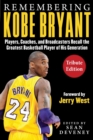 Remembering Kobe Bryant : Players, Coaches, and Broadcasters Recall the Greatest Basketball Player of His Generation - Book