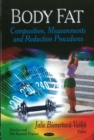 Body Fat : Composition, Measurements & Reduction Procedures - Book