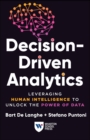 Decision-Driven Analytics : Leveraging Human Intelligence to Unlock the Power of Data - Book