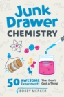 Junk Drawer Chemistry : 50 Awesome Experiments That Don't Cost a Thing - eBook
