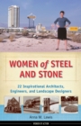 Women of Steel and Stone : 22 Inspirational Architects, Engineers, and Landscape Designers - Book