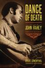 Dance of Death : The Life of John Fahey, American Guitarist - Book