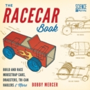 The Racecar Book : Build and Race Mousetrap Cars, Dragsters, Tri-Can Haulers & More - Book