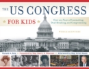 The US Congress for Kids : Over 200 Years of Lawmaking, Deal-Breaking, and Compromising, with 21 Activities - Book