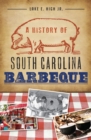 A History of South Carolina Barbeque - eBook