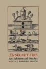 The Secret Fire : An Alchemical Study - Book