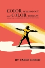 Color Psychology and Color Therapy : A Factual Study of the Influence of Color on Human Life - Book