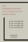 The Fourier Integral and Certain of Its Applications - Book