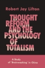 Thought Reform and the Psychology of Totalism : A Study of Brainwashing in China - Book