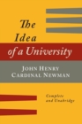 The Idea of a University Defined and Illustrated : In Nine Discourses [Complete Edition] - Book