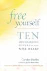 Free Yourself : Ten Life-Changing Powers of Your Wise Heart - Book