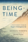 Being-Time : A Practitioner's Guide to Dogen's Shobogenzo Uji - eBook