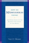 How Do Madhyamikas Think? : And Other Essays on the Buddhist Philosophy of the Middle - eBook