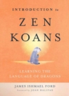 Introduction to Zen Koans : Learning the Language of Dragons - Book