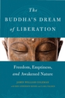 The Buddha's Dream of Liberation : Freedom, Emptiness, and Awakened Nature - eBook