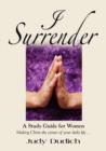 I SURRENDER! Thoughts on Making Christ the Center of Your Daily Life - Book