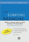 The Lobbying Manual : A Complete Guide to Federal Lobbying Law and Practice 2011 Supplement - Book