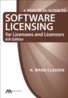 A Practical Guide to Software Licensing for Licensees and Licensors - Book