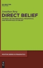 Direct Belief : An Essay on the Semantics, Pragmatics, and Metaphysics of Belief - Book