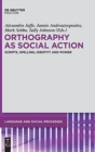 Orthography as Social Action : Scripts, Spelling, Identity and Power - Book