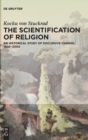 The Scientification of Religion : An Historical Study of Discursive Change, 1800-2000 - Book