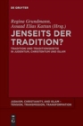 Jenseits der Tradition? : Tradition und Traditionskritik in Judentum, Christentum und Islam - Book