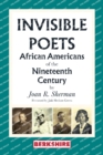 Invisible Poets : African Americans of the Nineteenth Century: African Americans of the 19th Century - Book