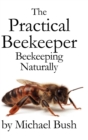 The Practical Beekeeper : Beekeeping Naturally - Book