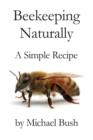 Beekeeping Naturally : A Simple Recipe - Book