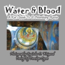 Water & Blood--A Kid's Guide To St. Petersburg, Russia - Book