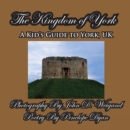 The Kingdom of York, a Kid's Guide to York, UK - Book