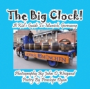 The Big Clock! a Kid's Guide to Munich, Germany - Book
