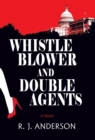 Whistle Blower and Double Agents, a Novel - Book