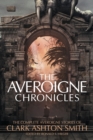 The Averoigne Chronicles : The Complete Averoigne Stories of Clark Ashton Smith - Book