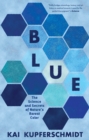Blue : The Science and Secrets of Nature's Rarest Color - Book