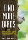 Find More Birds : 111 Surprising Ways to Spot Birds Wherever You Are - Book