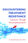 Encountering Treatment Resistance : Solutions Through Reconceptualization - Book