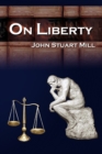 On Liberty : John Stuart Mill's 5 Legendary Lectures on Personal Liberty - Book