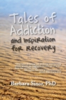 Tales of Addiction and Inspiration for Recovery : Twenty True Stories from the Soul - Book
