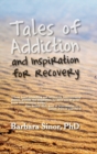 Tales of Addiction and Inspiration for Recovery : Twenty True Stories from the Soul - Book