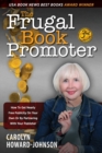 The Frugal Book Promoter - 3rd Edition : How to get nearly free publicity on your own or by partnering with your publisher - Book